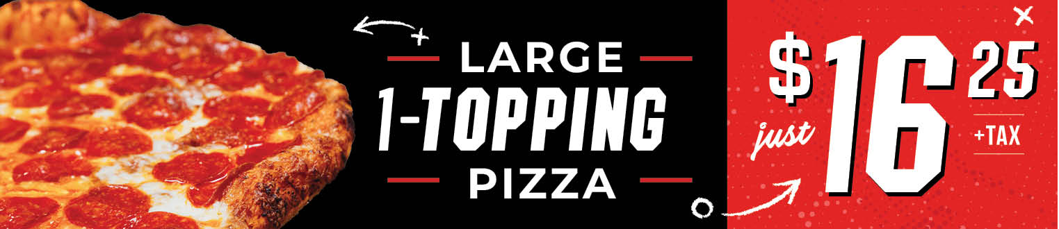 Large 1-topping pizza just $16.25 + tax